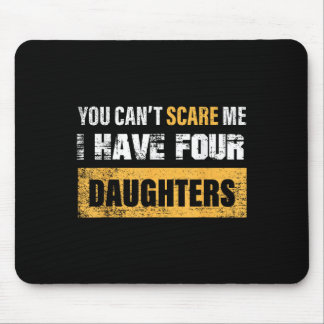 Mousepad You Can't E Me I Have 4 Daughters 