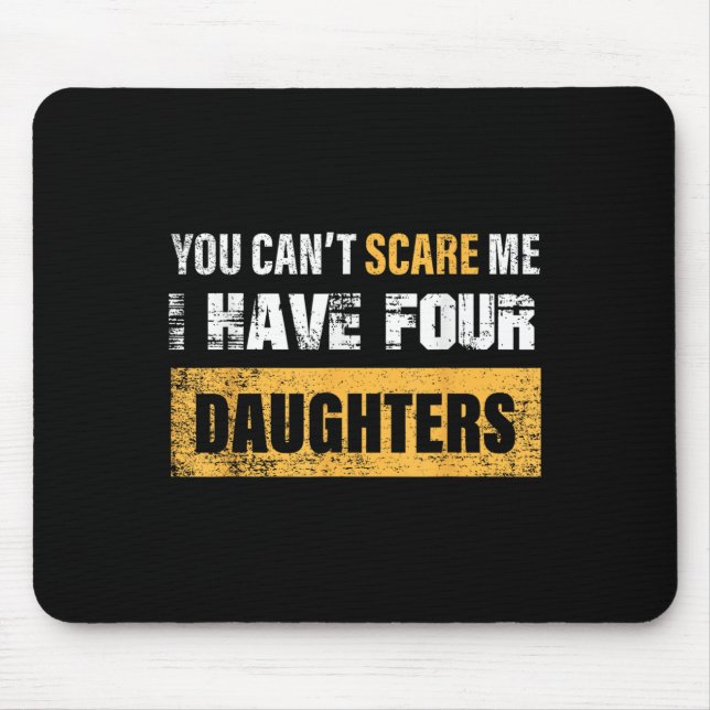 Mousepad You Can't E Me I Have 4 Daughters  (Frente)
