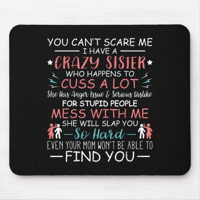 Mousepad You Can't E Me I Have A Crazy Sister Funny For Sib (Frente)