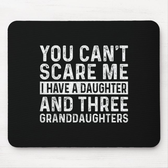 Mousepad You Can't E Me I Have Daughter And Three Granddaug (Frente)