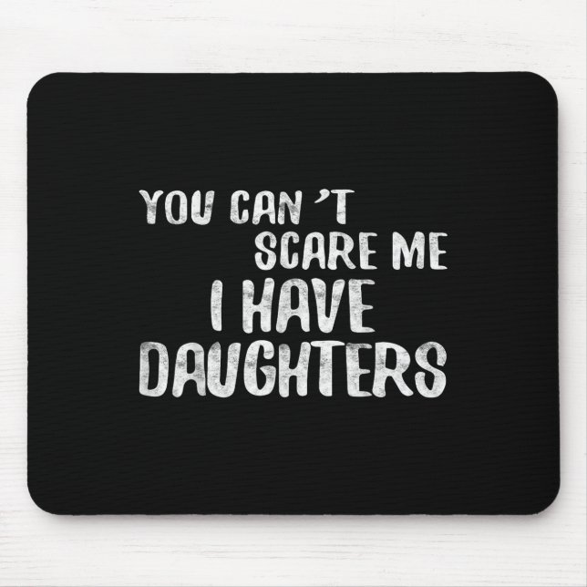 Mousepad You Can't E Me I Have Daughters Shirt Funny Father (Frente)