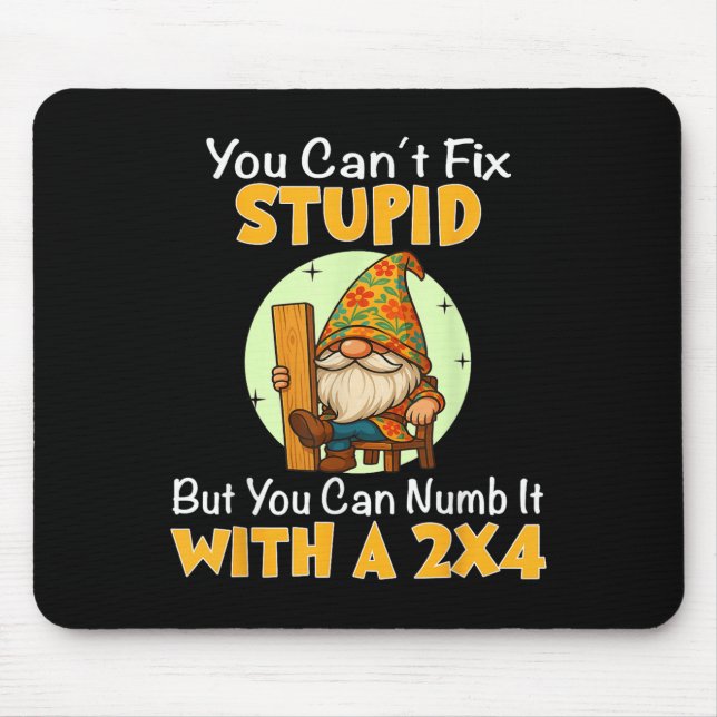Mousepad You Can't Fix Stud But You Can Numb It With A 2x4  (Frente)
