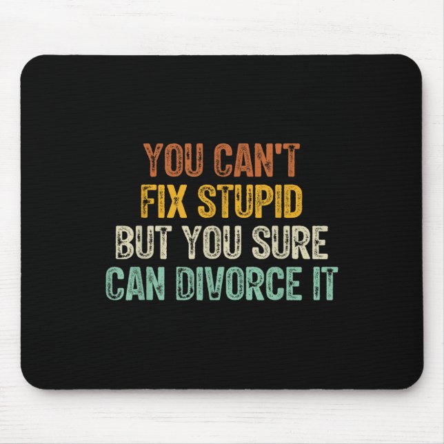 Mousepad You Can't Fix Stud But You Sure Can Divorce It  (Frente)