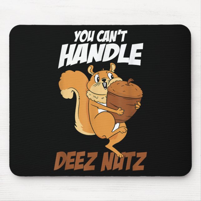 Mousepad You Can't Handle Deez Nuts Squirrel Funny Deez Nut (Frente)
