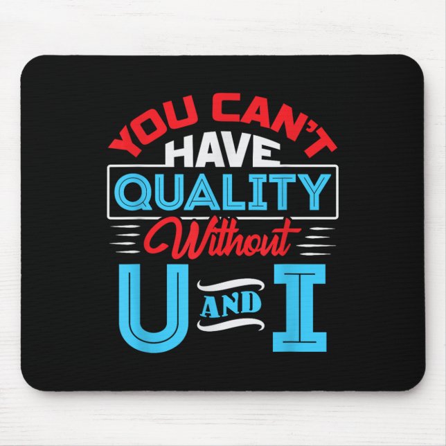 Mousepad You Can't Have Quality Without U And I - Qa Qualit (Frente)