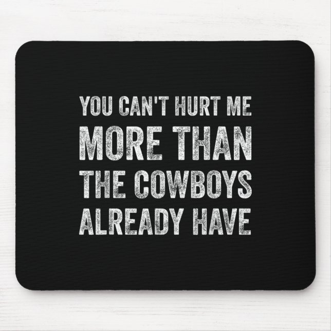 Mousepad You Can't Hurt Me More Than The Already Have  (Frente)