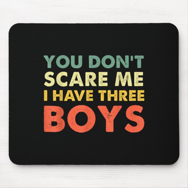Mousepad You Don't E Me I Have Three Boys  (Frente)