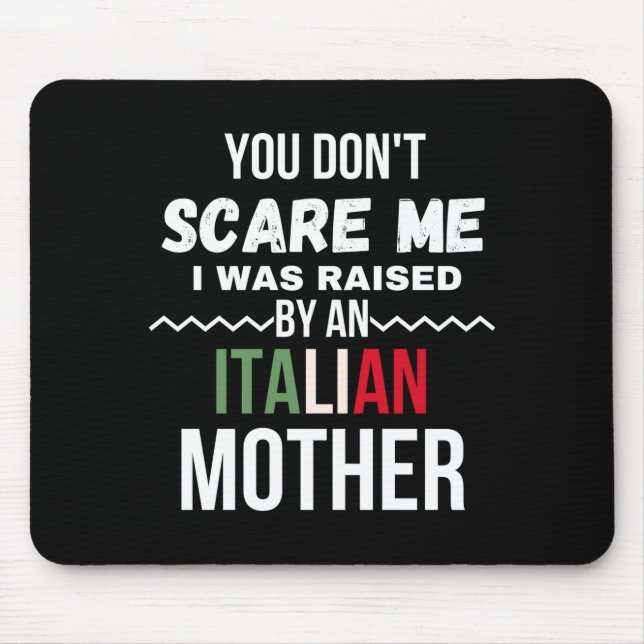 Mousepad You Dont E Me I Was Raised An Italian Mother  (Frente)