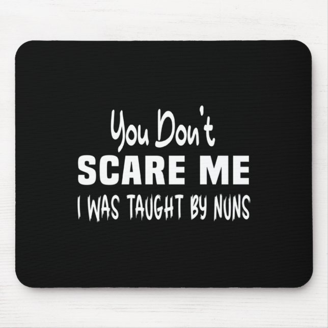 Mousepad You Dont E Me I Was Taught By Nuns Christian _1  (Frente)