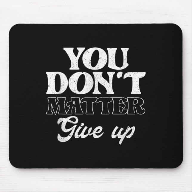 Mousepad You Don't Give Up _ Insration Motivation  (Frente)