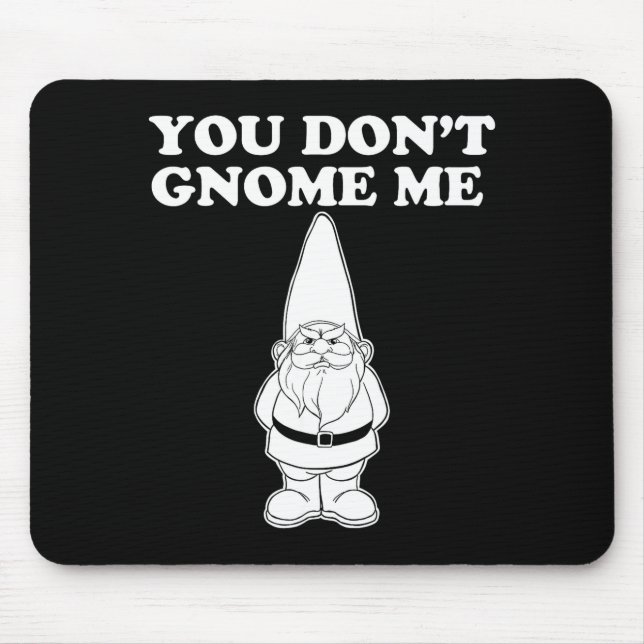 Mousepad You Don't Gnome Me  (Frente)