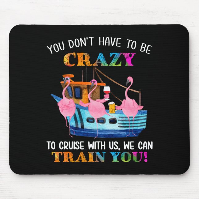 Mousepad You Don't Have To Be Crazy To Cruise With Us Flami (Frente)