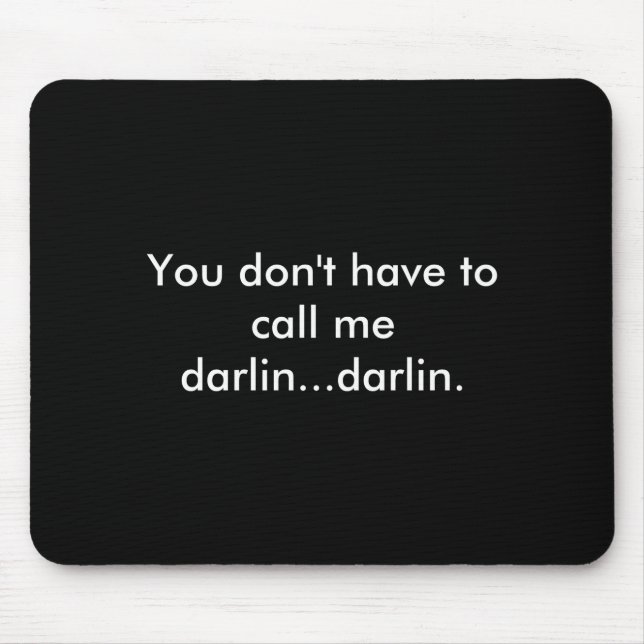 Mousepad You Dont Have To Call Me Darlin Darlin  (Frente)