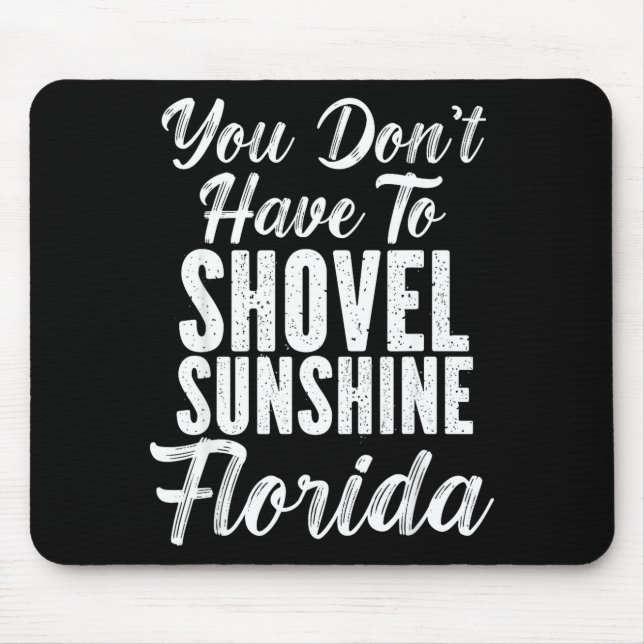 Mousepad You Don't Have To Shovel Sunshine Funny Florida Va (Frente)