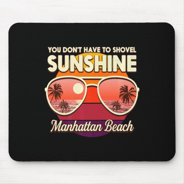 Mousepad You Dont Have To Shovel Sunshine Manhattan Beach  (Frente)
