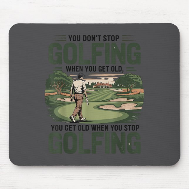 Mousepad You Don't Stop Golfing When You Get Old Motivation (Frente)
