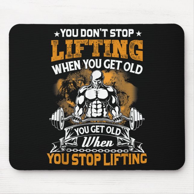 Mousepad You Don't Stop Lifting When You Get Old Gift Weigh (Frente)