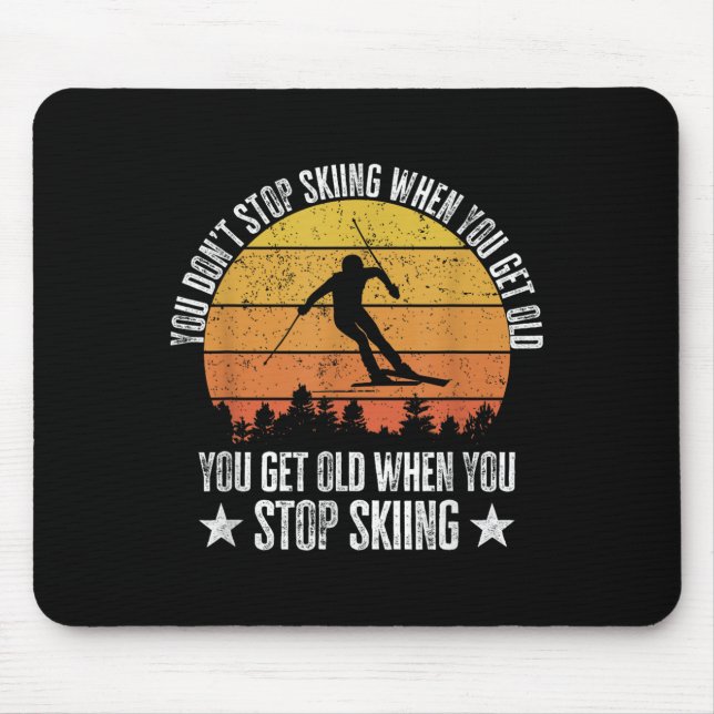 Mousepad You Dont Stop Skiing When You Get Old Funny Skier  (Frente)