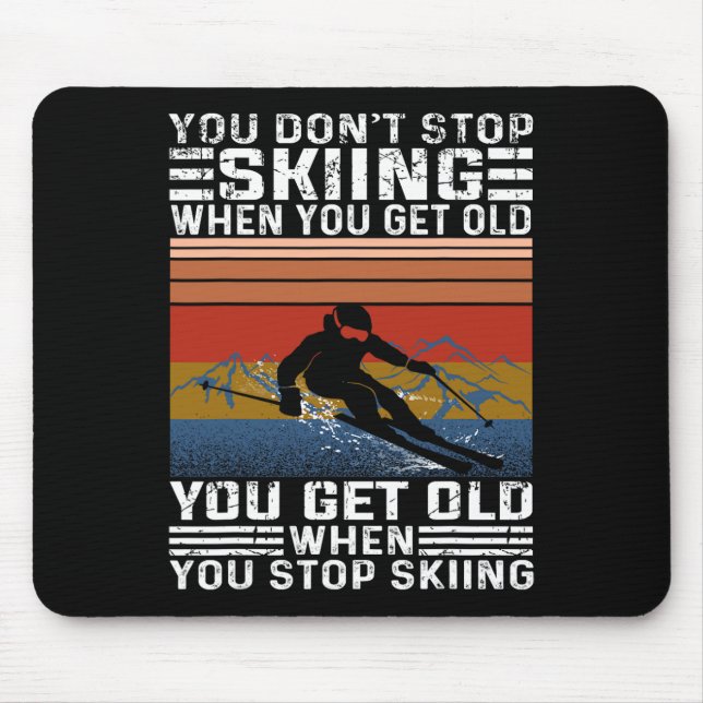 Mousepad You Don't Stop Skiing When You Get Old Funny Skiin (Frente)