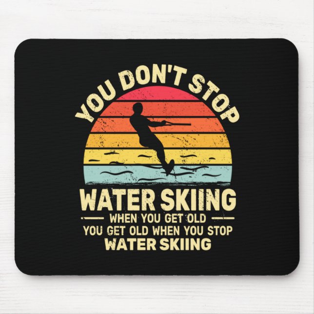 Mousepad You Dont Stop Water Skiing When Get Old Water Ski  (Frente)