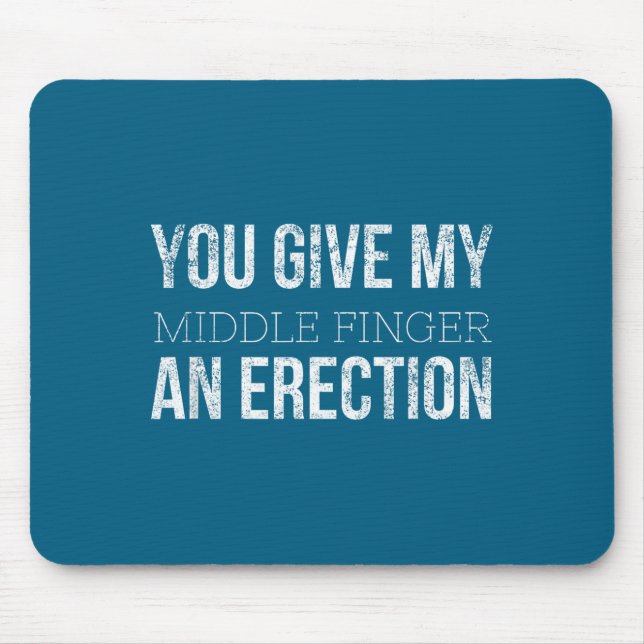 Mousepad You Give My Middle Finger An Erection Angry Rage F (Frente)