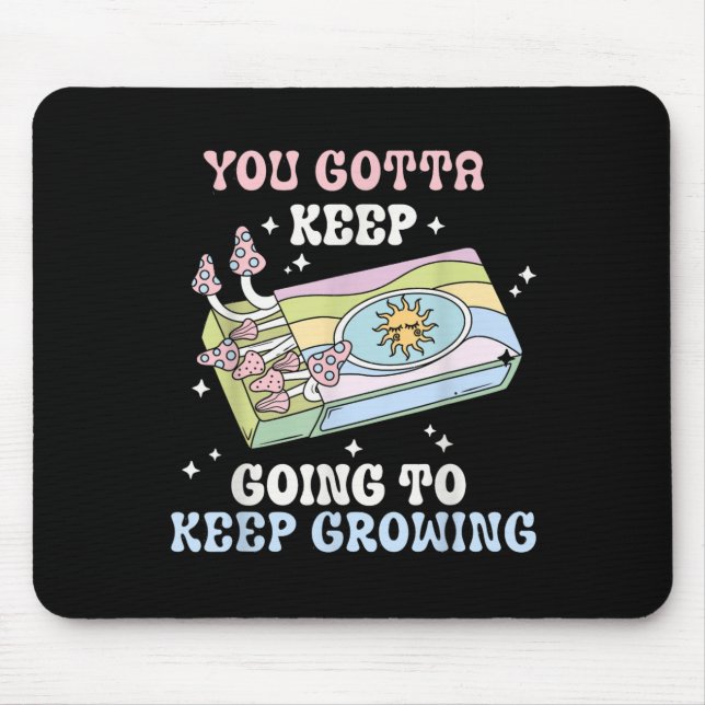 Mousepad You Gotta Keep Going To Keep Growing Motivational  (Frente)