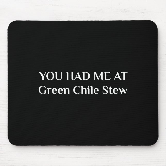 Mousepad You Had Me At Green Chile Stew Funny New Mexico Fo (Frente)