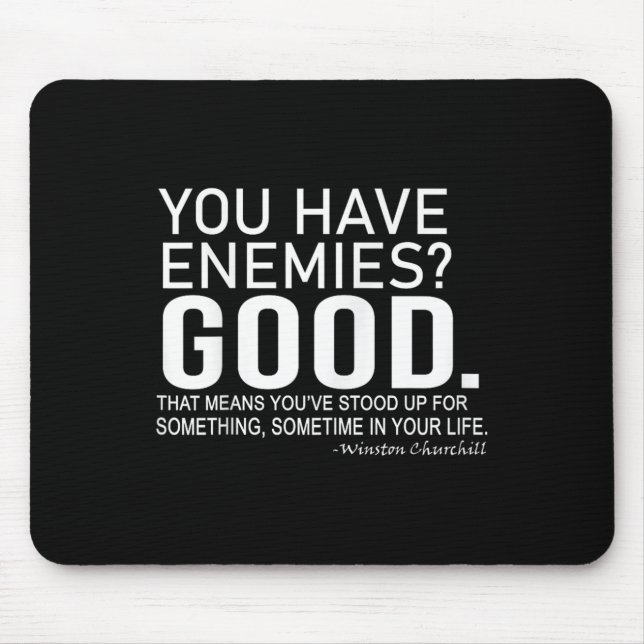Mousepad You Have Enemies_ Good. Winston Churchill Motivati (Frente)