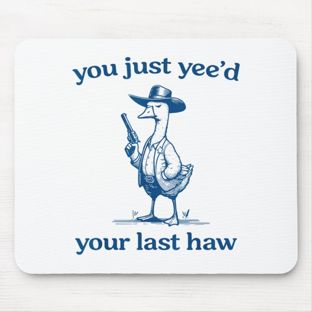 Mousepad You Just Yee'd Your Last Haw Funny Silly Goose Cow (Frente)