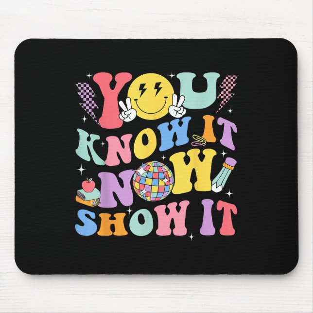 Mousepad You Know It Now Show It Test Day Motivational Smil (Frente)