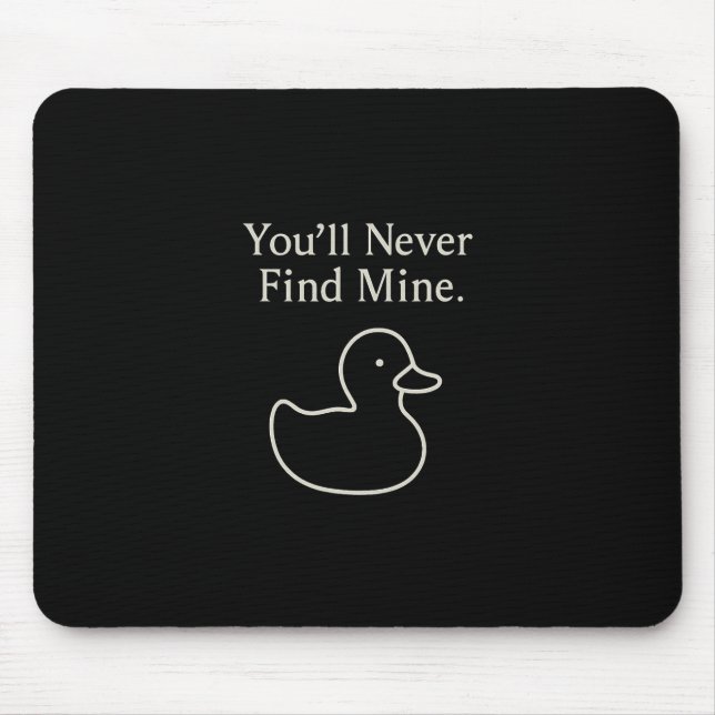 Mousepad You’ll Never Find Mine Cruise Ducks Introverts Hid (Frente)