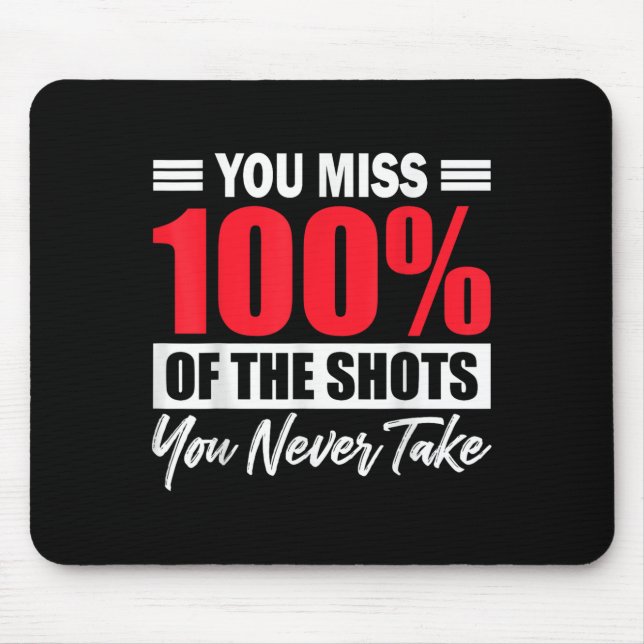 Mousepad You Miss 100% Of The Shots You Never Take Motivati (Frente)