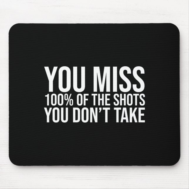 Mousepad You Miss 100 Percent Of The Shots You Don't Take  (Frente)