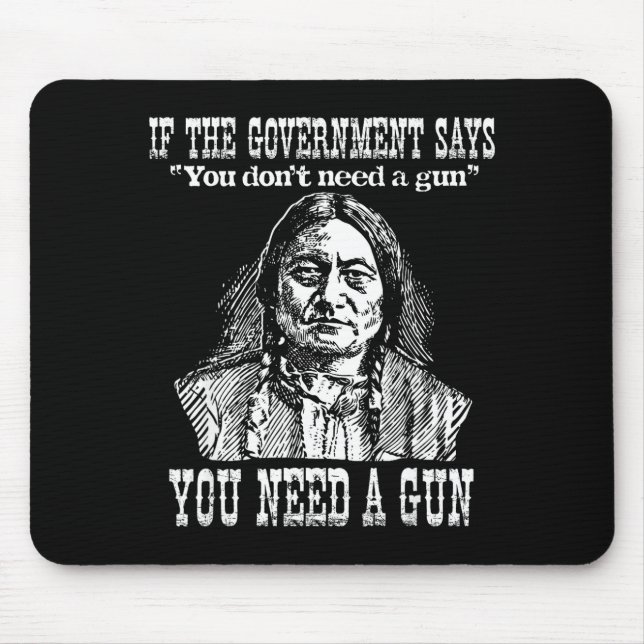 Mousepad You Need A Gun Sitting Bull Shirt Pro-2nd Amendmen (Frente)
