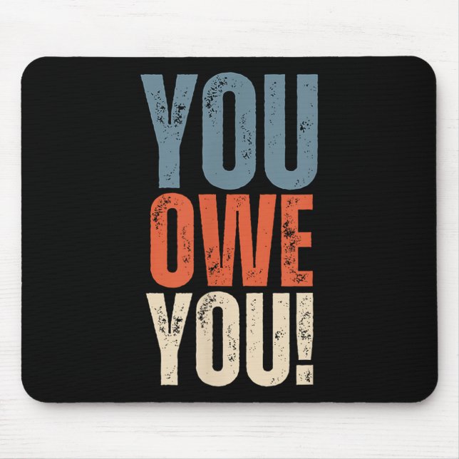 Mousepad You Owe You - Nobody Owes You Anything - Motivatio (Frente)