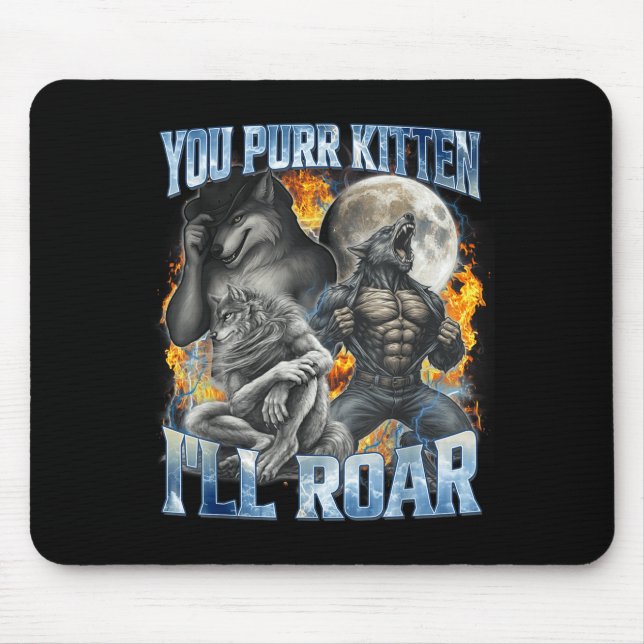 Mousepad You Purr Kitten I'll Roar Cool Funny Alpha Wolf Me (Frente)