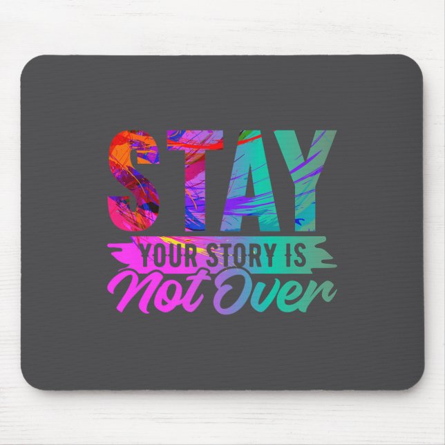 Mousepad Your Story Is Not Over Stay Shirt Suicide Preventi (Frente)