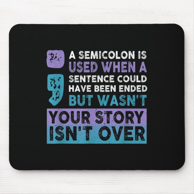 Mousepad Your Story Isn't Over A Semicolon Is Used Your Sto (Frente)