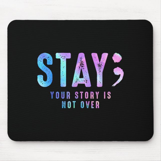 Mousepad Your Tee Story Is Not Suicide Over Prevention Stay (Frente)