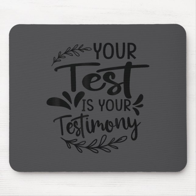 Mousepad Your Test Is Your Testimony - Insrational - Motiva (Frente)