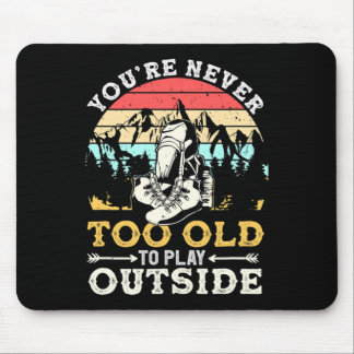Mousepad You're Never Too Old To Play Outside Mountain Hiki