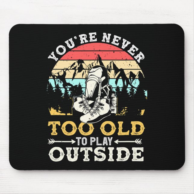 Mousepad You're Never Too Old To Play Outside Mountain Hiki (Frente)