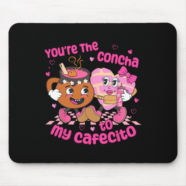 Mousepad You're The Concha To My Cafecito Heart Mexican Val (Frente)