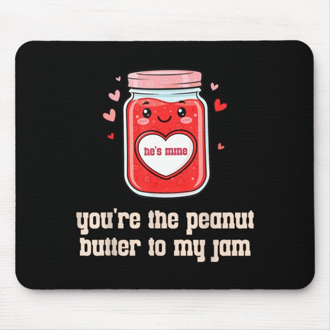 Mousepad You're The Peanut Butter To My Jam Matching Valent (Frente)