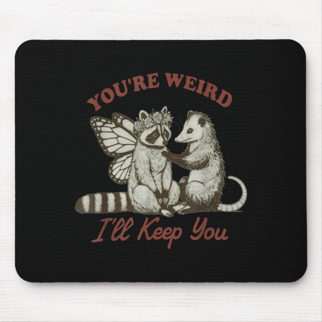Mousepad You're Weird I'll Keep You Funny Raccoon Ssum  (Frente)