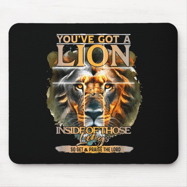 Mousepad You've Got A Lion Inside Of Those Lungs Praise The (Frente)