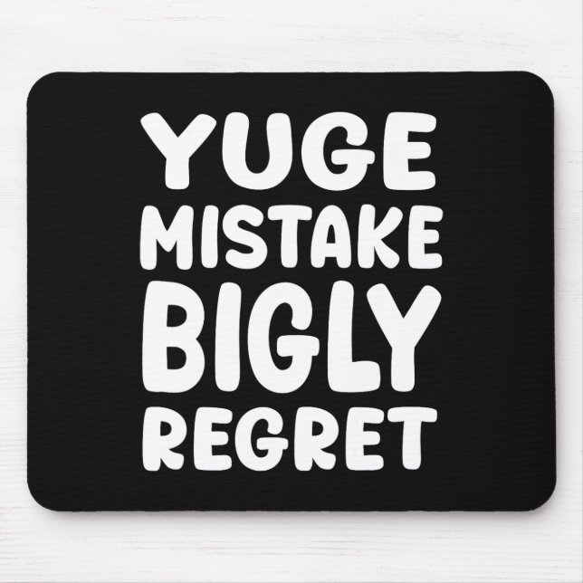 Mousepad Yuge Mistake Bigly Regret - Anti-trump  (Frente)