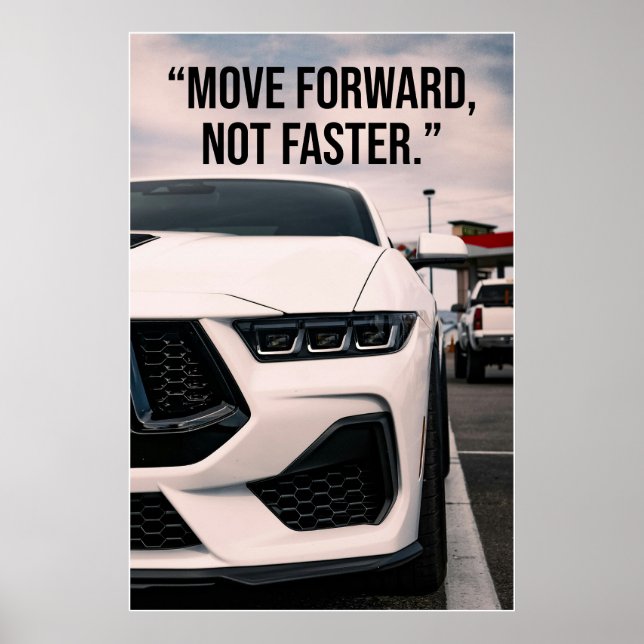 Move Forward Not Faster Car Quote Poster (Frente)