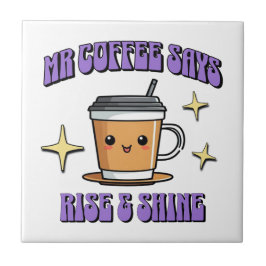 Mr Coffee Says Rise & Shine