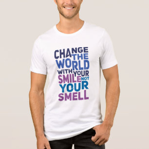 Mude o Mundo Com o Seu Sorriso, Não com o Seu Chei